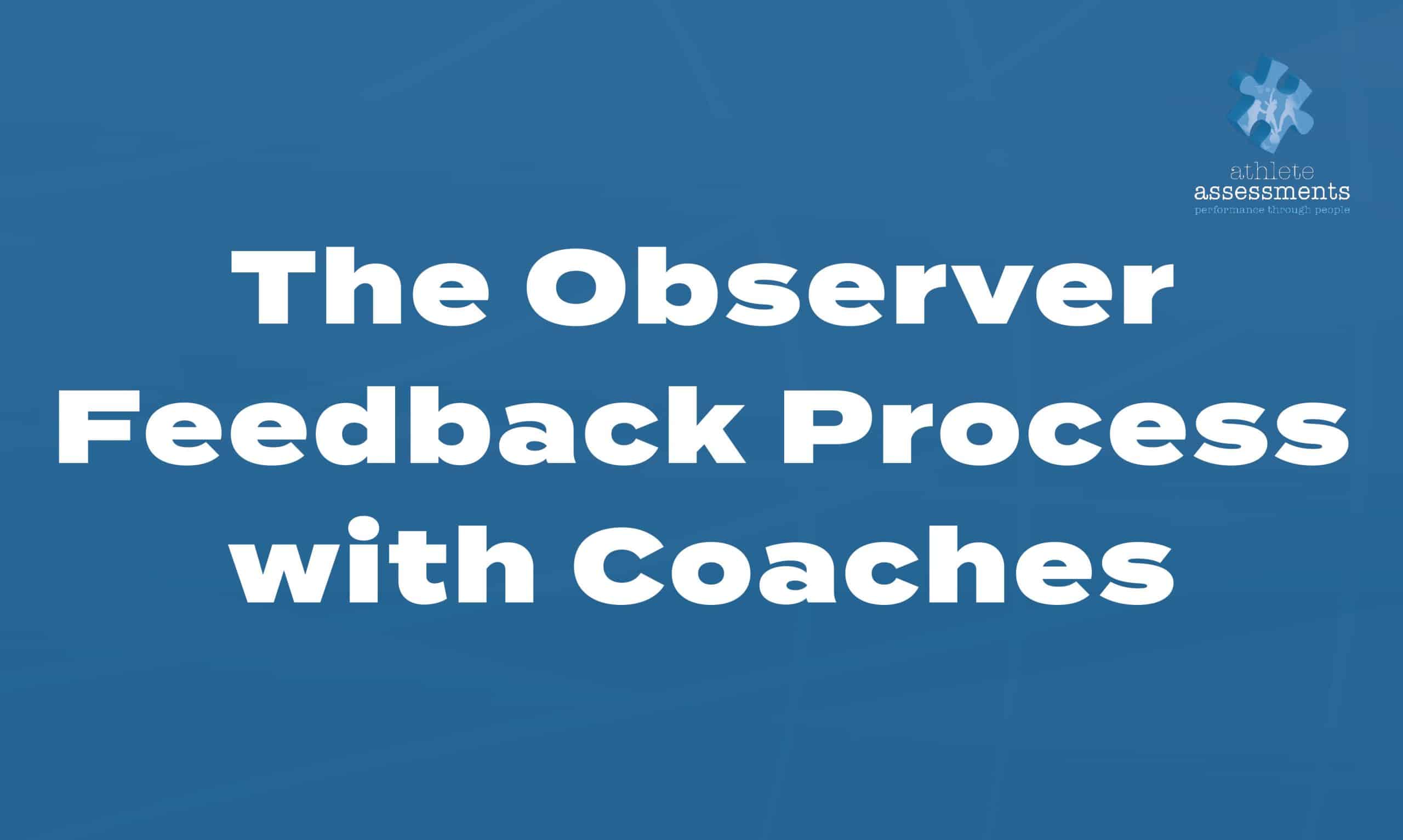 The Observer Feedback Process with Coaches